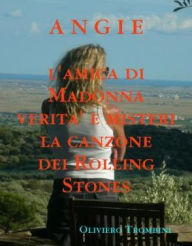 Title: Angie amica di Madonna verita' e misteri sulla canzone dei Rolling Stones, Author: Oliviero Trombini