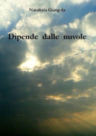 Title: Dipende dalle nuvole, Author: Natalizia Giurgola