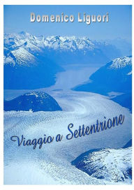 Title: Viaggio a Settentrione, Author: Domenico Liguori