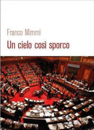 Title: Un cielo così sporco, Author: Franco Mimmi