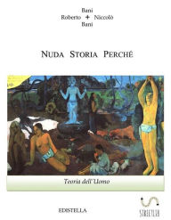 Title: Nuda Storia Teoria dell'Uomo, Author: Roberto Bani - Niccolò Bani