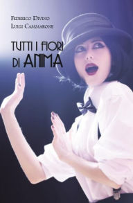 Title: Tutti i Fiori di Anima, Author: Federico Divino