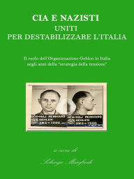 Title: Cia e Nazisti uniti per destabilizzare l'Italia, Author: A Cura Di Solange Manfredi