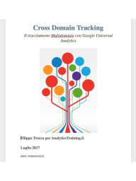 Title: Cross Domain Tracking Il tracciamento Multidominio con Google Universal Analytics, Author: Filippo Trocca