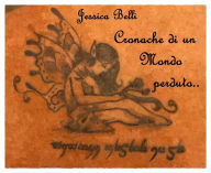 Title: Cronache di un Mondo Perduto, Author: Belli Jessica