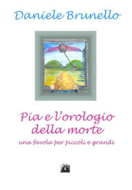Title: Pia e l'orologio della morte, Author: Daniele Brunello