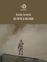 Title: Ho fatto il militare, Author: Davide Torrente