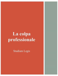 Title: La colpa professionale, Author: Studium Legis
