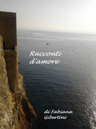 Title: Racconti d'amore, Author: Fabiana Gibertini