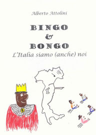 Title: Bingo & Bongo. L'Italia siamo (anche) noi, Author: Alberto Attolini