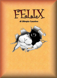 Title: Felix, Author: Olimpia Casarino