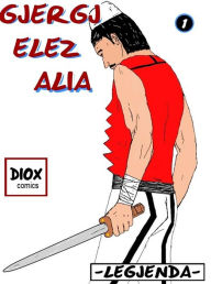 Title: Gjergj Elez Alia-Legjenda, Author: Erald Dika