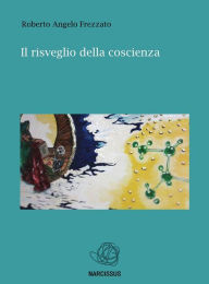 Title: Il risveglio della coscienza, Author: Roberto Angelo Frezzato