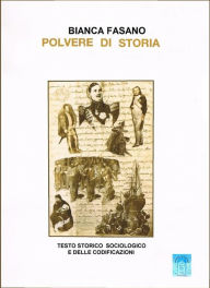 Title: Polvere di storia: Testo storico, sociologico e delle codificazioni, Author: Bianca Fasano