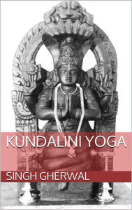 Title: Kundalini Yoga (translated), Author: Singh Gherwal