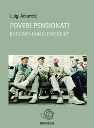 Title: Poveri Pensionati, Author: Luigi Amoretti