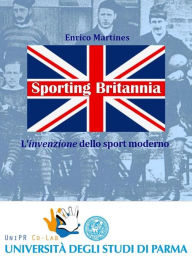 Title: Sporting Britannia. L'invenzione dello sport moderno, Author: Enrico Martines