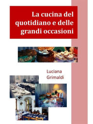 Title: La cucina del quotidiano e delle grandi occasioni, Author: Luciana Grimaldi