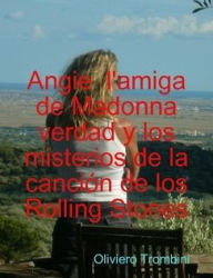 Title: Soy Angie de la cancion de los Rolling stones, l'amiga de Madonna, Author: Oliviero Trombini