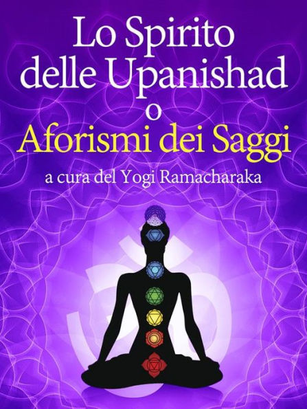 Lo Spirito delle Upanishad o Aforismi dei Saggi