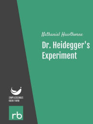Title: Dr. Heidegger's Experiment (Audio-eBook), Author: Hawthorne