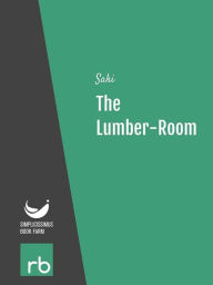 Title: The Lumber-Room (Audio-eBook), Author: Saki