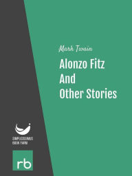 Title: Alonzo Fitz And Other Stories (Audio-eBook), Author: Twain