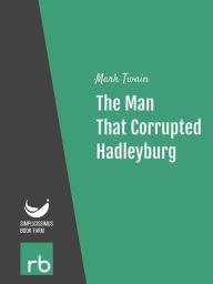 Title: The Man That Corrupted Hadleyburg (Audio-eBook), Author: Twain