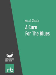 Title: A Cure For The Blues (Audio-eBook), Author: Twain