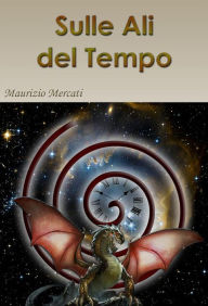 Title: Sulle Ali del Tempo, Author: Maurizio Mercati