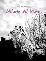 Title: Un'arte del vivere, Author: Annalisa Bertani