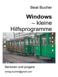 Title: Windows - kleine Hilfsprogramme, Author: Beat Bucher