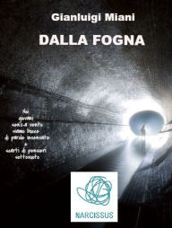 Title: Dalla Fogna, Author: Gianluigi Miani