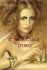 Title: Il bracciale d'oro, Author: Gianni Belgiovine