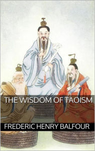 Title: The Wisdom of Taoism, Author: Frederic Henry Balfour