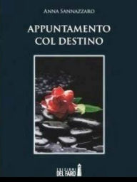 Title: Appuntamento col destino, Author: Anna Sannazzaro