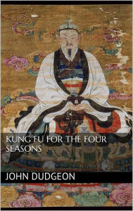 Title: Kung-fu for the Four Seasons, Author: John Dudgeon