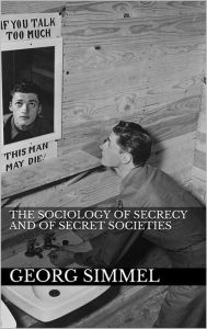 Title: The Sociology of Secrecy and of Secret Societies, Author: Georg Simmel