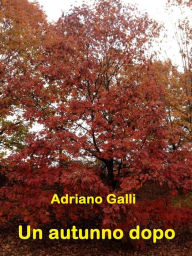 Title: Un autunno dopo, Author: Adriano Galli