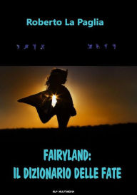 Title: Fairyland: il dizionario delle Fate, Author: Roberto La Paglia