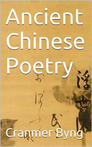 Title: Ancient chinese poetry, Author: Cranmer Byng