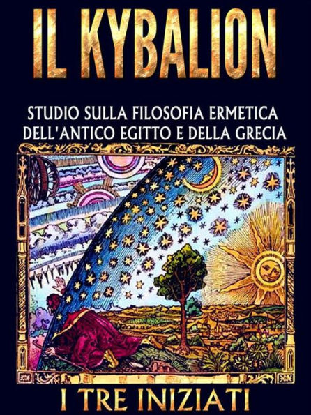 IL KYBALION - Studio sulla Filosofia Ermetica dell'antico Egitto e della Grecia