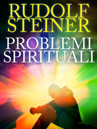 Title: Problemi Spirituali, Author: Rudolf Steiner