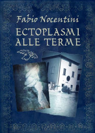 Title: Ectoplasmi alle Terme, Author: fabio nocentini