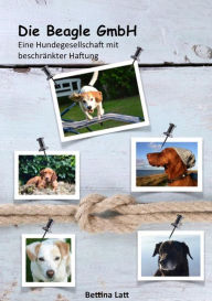 Title: Die Beagle GmbH, Author: Bettina Latt