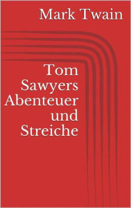 Title: Tom Sawyers Abenteuer und Streiche, Author: Mark Twain