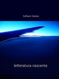 Title: Letteratura nascente, Author: Raffaele Taddeo
