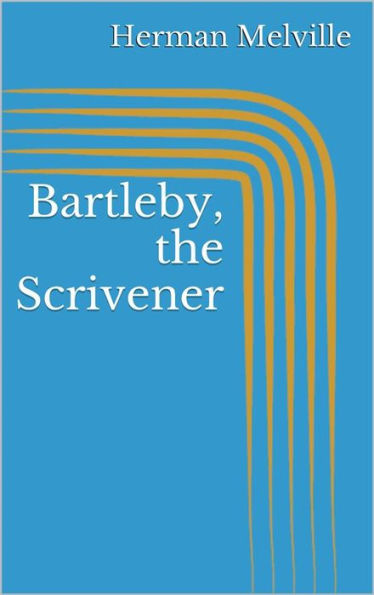 Bartleby, the Scrivener