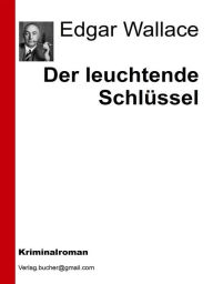Title: Der leuchtende Schlüssel, Author: Edgar Wallace
