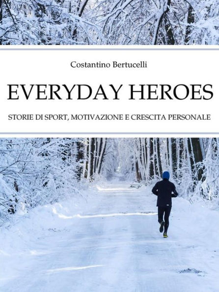 Everyday Heroes. Storie di sport, motivazione e crescita personale.